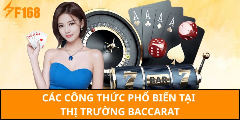 Các công thức phổ biến tại thị trường baccarat